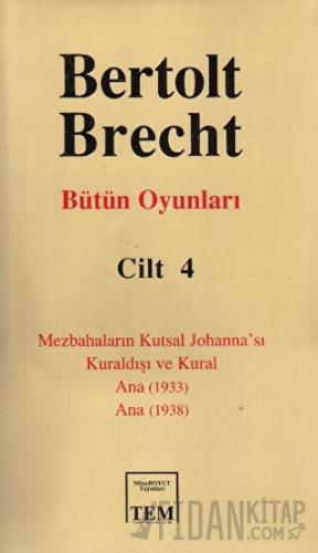 Bertolt Brecht - Bütün Oyunları Cilt: 4 (Ciltli) Bertolt Brecht