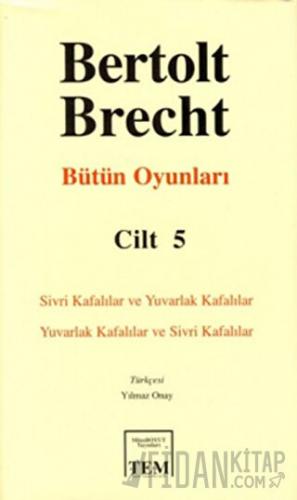 Bertolt Brecht - Bütün Oyunları Cilt: 5 (Ciltli) Bertolt Brecht