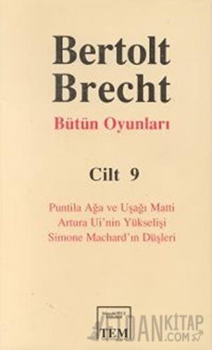 Bertolt Brecht Bütün Oyunları Cilt 9 (Ciltli) Bertolt Brecht