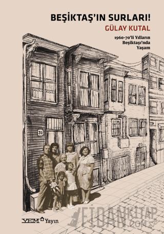 Beşiktaş'ın Surları! - 1960-70'li Yılların Beşiktaşı'nda Yaşam Gülay K