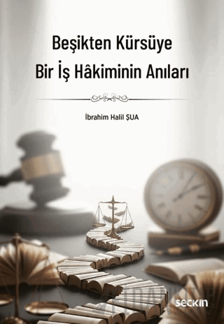 Beşikten Kürsüye Bir İş Hakiminin Anıları