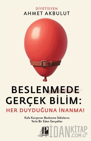 Beslenmede Gerçek Bilim: Her Duyduğuna İnanma Ahmet Akbulut