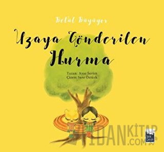 Betül Büyüyor - Uzaya Gönderilen Hurma