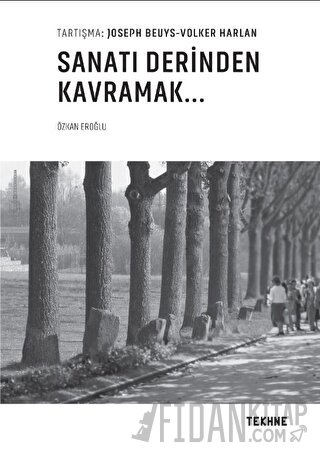 Beuys - Harlan: Sanatı Derinden Kavramak Özkan Eroğlu