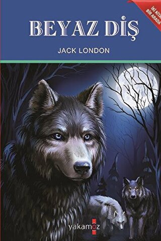 Beyaz Diş - Vahşetin Çağrısı Jack London