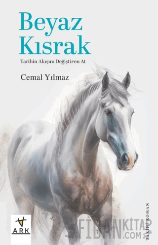 Beyaz Kısrak Tarihin Akışını Değiştiren At Cemal Yılmaz