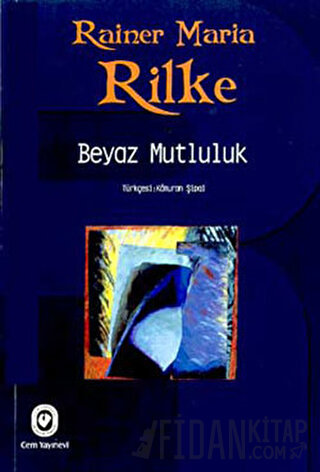 Beyaz Mutluluk Rainer Maria Rilke