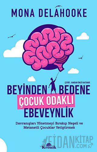 Beyinden Bedene Çocuk Odaklı Ebeveynlik