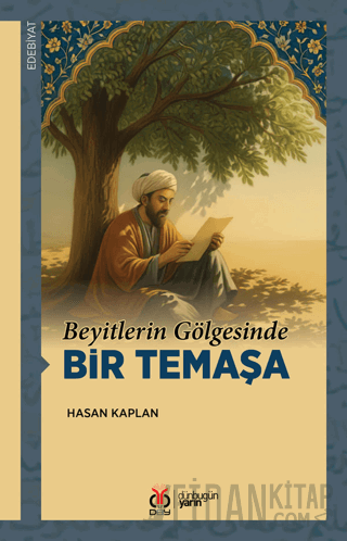 Beyitlerin Gölgesinde Bir Temaşa Hasan Kaplan