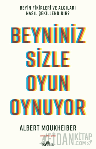 Beyniniz Sizle Oyun Oynuyor Beyin Fikirleri ve Algıları Nasıl Şekillendirir?