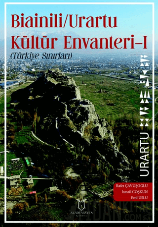 Bianili Urartu Kültür Envanteri-1 (Türkiye Sınırları) Rafet Çavuşoğlu