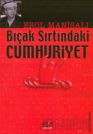Bıçak Sırtındaki Cumhuriyet Erol Manisalı