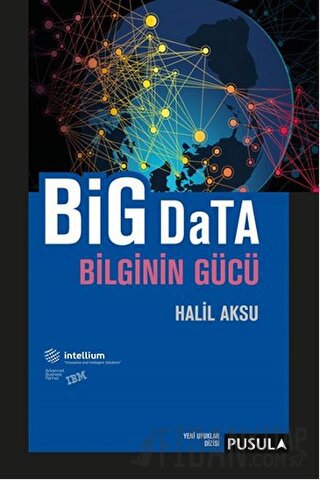 Big Data-Bilginin Gücü Halil Aksu