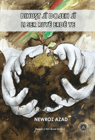 Bihuşt Jî Dojeh Jî Li Ser Rûyê Erdê Ye