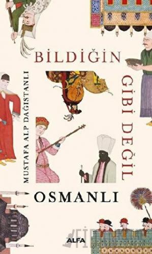 Bildiğin Gibi Değil - Osmanlı Mustafa Alp Dağıstanlı