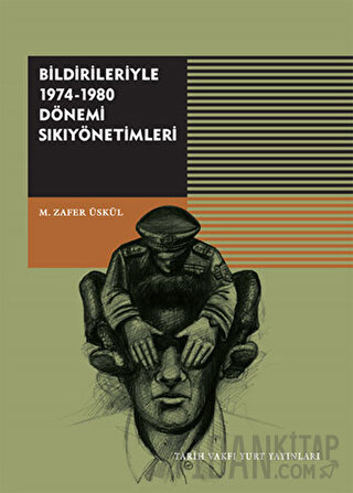 Bildirileriyle 1974-1980 Dönemi Sıkıyönetimleri M. Zafer Üskül