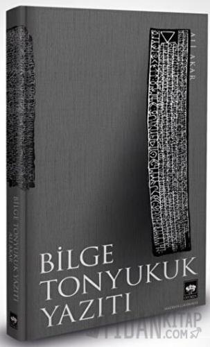 Bilge Tonyukuk Yazıtı (Ciltli)