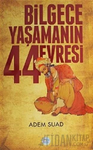 Bilgece Yaşamanın 44 Evresi Adem Suad