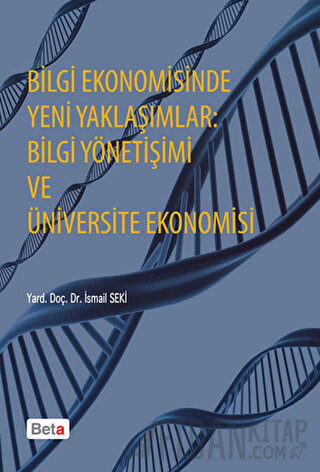 Bilgi Ekonomisinde Yeni Yaklaşımlar: Bilgi Yönetişimi ve Üniversite Ekonomisi