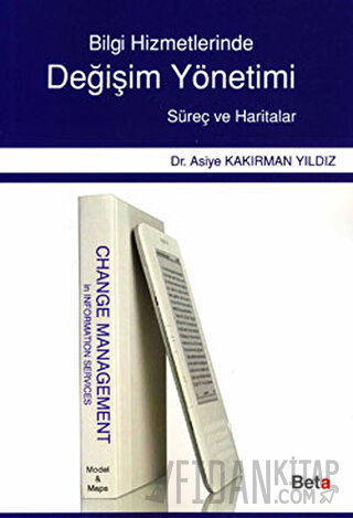 Bilgi Hizmetlerinde Değişim Yönetimi Asiye Kakırman Yıldız