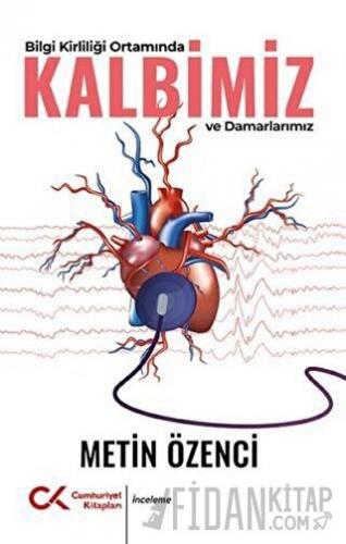 Bilgi Kirliliği Ortamında Kalbimiz ve Damarlarımız