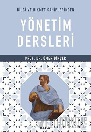 Bilgi ve Hikmet Sahiplerinden Yönetim Dersleri Ömer Dinçer