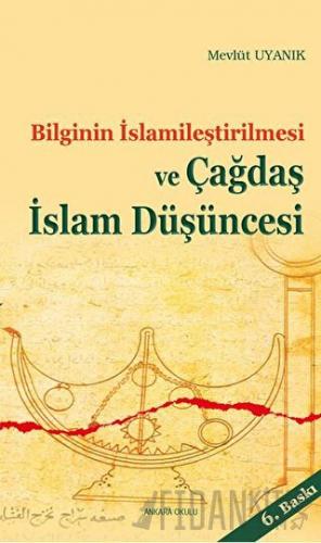 Bilginin İslamileştirilmesi ve Çağdaş İslam Düşüncesi