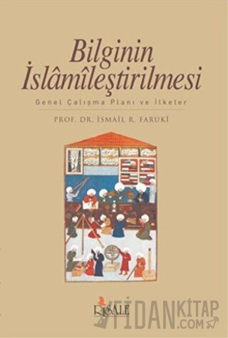 Bilginin İslamileştirilmesi İsmail R. Faruki