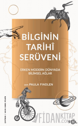 Bilginin Tarihi Serüveni - Erken Modern Dünyada Bilimsel Ağlar