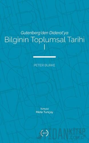 Bilginin Toplumsal Tarihi 1 Peter Burke