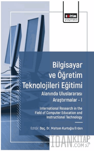 Bilgisayar ve Öğretim Teknolojileri Eğitimi Alanında Uluslararası Araştırmalar I