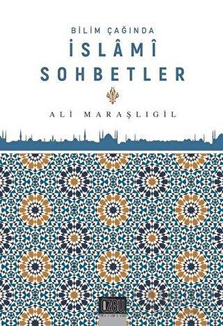 Bilim Çağında İslami Sohbetler