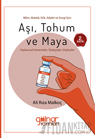 Bilim, Mantık, Etik, Adalet ve Sevgi İçin: Aşı, Tohum ve Maya Ali Rıza