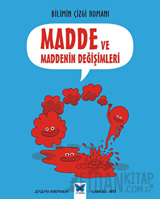 Bilimin Çizgi Romanı - Madde ve Maddenin Değişimleri Joseph Midthun
