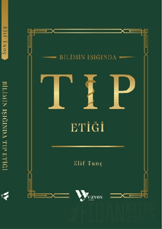 Bilimin Işığında Tıp Etiği Elif Tunç