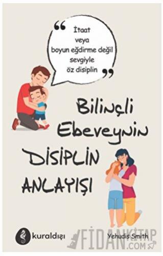 Bilinçli Ebeveynin Disiplin Anlayışı