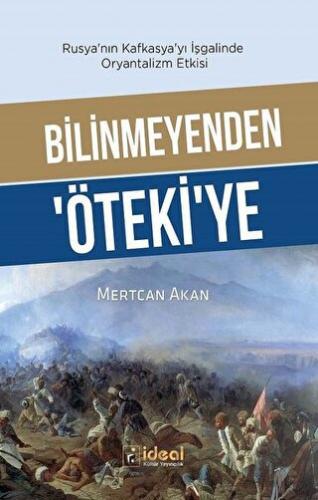 Bilinmeyenden Öteki'ye - Rusya'nın Kafkasya'yı İşgalinde Oryantalizm Etkisi