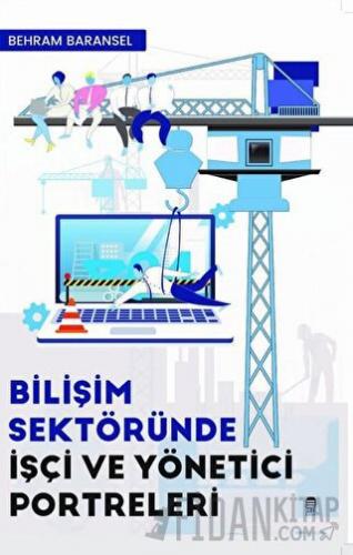 Bilişim Sektöründe İşçi ve Yönetici Portreleri