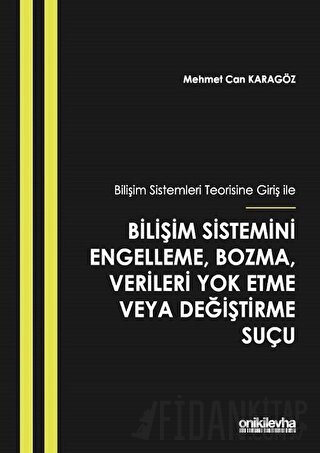 Bilişim Sistemleri Teorisine Giriş İle Bilişim Sistemini Engelleme, Bozma, Verileri Yok Etme veya Değiştirme Suçu