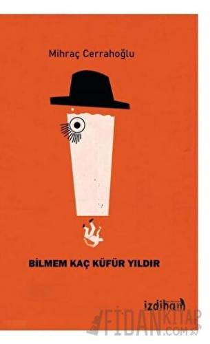 Bilmem Kaç Küfür Yıldır Mihraç Cerrahoğlu