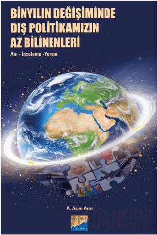 Binyılın Değişiminde Dış Politikamızın Az Bilinenleri: Anı, İnceleme, Yorum