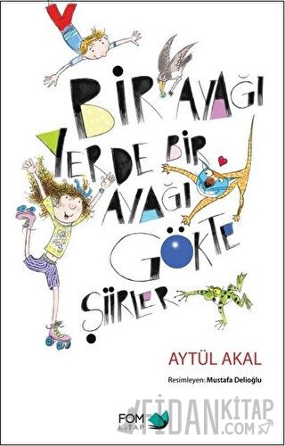 Bir Ayağı Yerde Bir Ayağı Gökte Şiirler