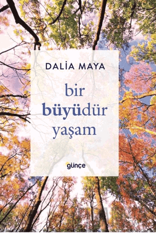 Bir Büyüdür Yaşam Dalia Maya