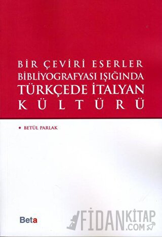 Bir Çeviri Eserler Bibliyografyası Işığında Türkçede italyan Kültürü