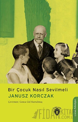 Bir Çocuk Nasıl Sevilmeli Janusz Korczak
