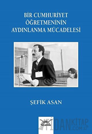 Bir Cumhuriyet Öğretmeninin Aydınlanma Mücadelesi