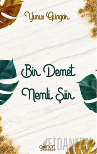Bir Demet Nemli Şiir Yunus Güngör
