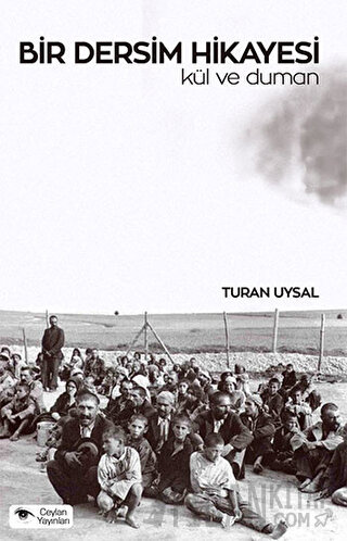 Bir Dersim Hikayesi : Kül ve Duman