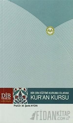 Bir Din Eğitimi Kurumu Olarak Kur'an Kursu M. Şevki Aydın