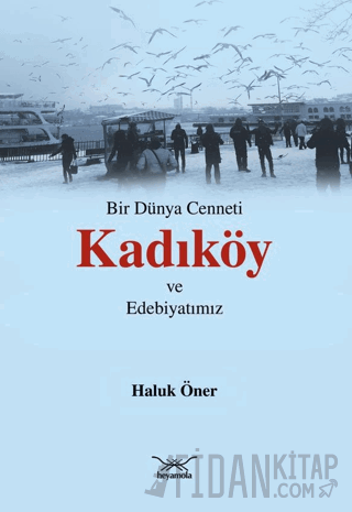 Bir Dünya Cenneti Kadıköy ve Edebiyatımız